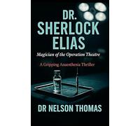Dr. Sherlock Elias: Magician of the Operation Theatre