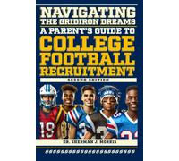 Dr. Sherman J. Navigating the Gridiron Dreams: A Parent’s Guide to (Tascabile)