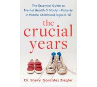 Dr Sheryl Gonzalez Ziegler The Crucial Years (Tascabile)