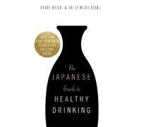 Dr Shinichi Asabe Kaori Ha The Japanese Guide to Healthy Drin (Copertina rigida)