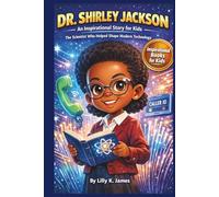 DR. SHIRLEY JACKSON An Inspirational Story for Kids: The Scientist Who Helped Shape Modern Technology