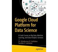 Dr. Shitalkumar R. Sukhdeve Sandika S. Google Cloud Platform for Dat (Tascabile)