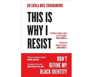 Dr Shola Mos-Shogbamimu This is Why I Resist (Tascabile)