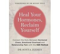 Dr. Sonya Jensen, ND Heal Your Hormones, Reclaim Yourself (Tascabile)