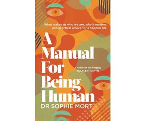 Dr Sophie Mort A Manual for Being Human (Copertina rigida)