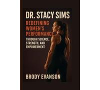 DR. STACY SIMS: Redefining Women’s Performance Through Science, Strength, And Empowerment