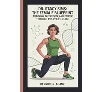 DR. STACY SIMS: The Female Blueprint - Training, Nutrition, and Power Through Every Life Stage