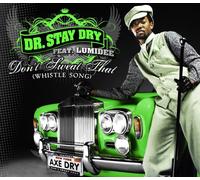 Dr.Stay Dry Feat.Lumidee - Don'T Sweat That (Whistle Song)