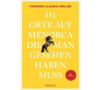 Dr. Stefanie Cla 111 Orte auf Menorca, die man gesehen haben muss: (Tascabile)
