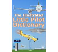 Dr Stephen Walm The Illustrated Little Pilot Dictionary (Kids Flight (Tascabile)