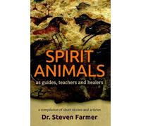 Dr. Steven Farmer Spirit Animals as Guides, Teachers and Healers (Tascabile)
