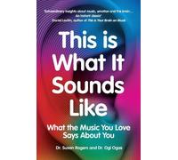 Dr. Susan Rogers Ogi Ogas This Is What It Sounds Like (Tascabile)