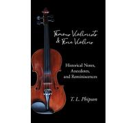Dr T.L., Phipso Famous Violinists and Fine Violins - Historic (Copertina rigida)