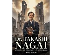 Dr. Takashi Nagai: Life, Faith, and Survival in Post-War Nagasaki