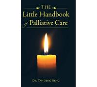Dr Tan Seng Beng The Little Handbook of Palliative Care (Copertina rigida)