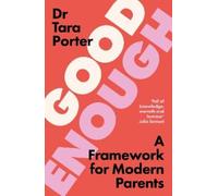 Dr Tara Porter Good Enough Parenting (Copertina rigida)