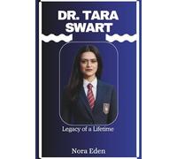 DR. TARA SWART: Legacy of a Lifetime