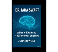 Dr. Tara Swart: What is Draining Your Mental Energy?