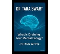 Dr. Tara Swart: What is Draining Your Mental Energy?