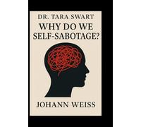 Dr. Tara Swart: Why Do We Self-Sabotage?