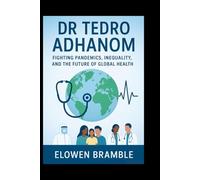 Dr Tedro Adhanom: Fighting Pandemics, Inequality, and the Future of Global Health
