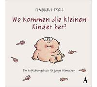 Dr. Thaddäus Tr Wo kommen die kleinen Kinder her?: Ein Aufklä (Copertina rigida)