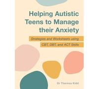 Dr Theresa Kidd Helping Autistic Teens to Manage their Anxiety (Tascabile)