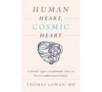 Dr. Thomas Cowan Human Heart, Cosmic Heart (Copertina rigida)