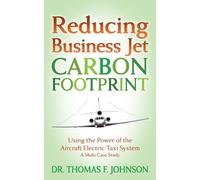 Dr. Thomas F. Johnson Reducing Business Jet Carbon Footprint (Tascabile)