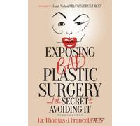 Dr. Thomas J. Facs Francel Exposing Bad Plastic Surgery (Tascabile)