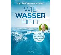 Dr. Thomas Ramp Wie Wasser heilt: Meine besten Tipps aus Fors (Copertina rigida)