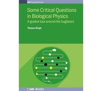 Dr Thomas Waigh Some Critical Questions in Biological Physics (Copertina rigida)