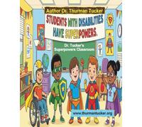 Dr. Thurman Tucker's Superpowers Classroom: Student's With Disabilities Have Superpowers