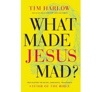 Dr. Tim Harlow What Made Jesus Mad? (Tascabile)