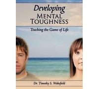Dr. Timothy S. Wakefield Developing Mental Toughness (Tascabile)