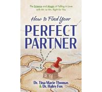 Dr. Tina Thomas How to Find Your Perfect Partner (Tascabile)