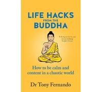 Dr Tony Fernando Life Hacks from the Buddha (Tascabile)