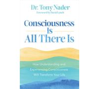 Dr. Tony Nader Consciousness Is All There Is (Tascabile)