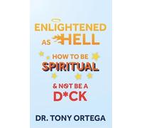 Dr. Tony Ortega Enlightened As Hell (Tascabile)
