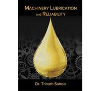 Dr. Trinath Sahoo Machinery Lubrication and Reliability (Copertina rigida)