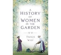 Dr Twigs Way A History of Women in the Garden (Tascabile)