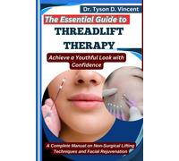 Dr. Tyson D. Vi The Essential Guide to Threadlift Therapy: Achieve a (Tascabile)