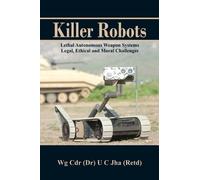Dr U C Jha Killer Robots (Tascabile)