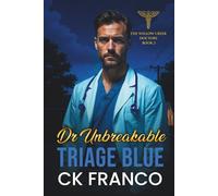 Dr. Unbreakable | Triage Blue: Grumpy Sunshine Romances: An Off Limits, Forced Proximity, Age Gap Doctor in a Small Town Medical Romance