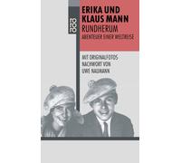 Dr. Uwe Naumann Erika Mann Klaus M Rundherum: Abenteuer einer Weltre (Tascabile)