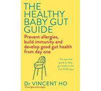 Dr Vincent Ho The Healthy Baby Gut Guide (Tascabile)
