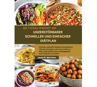 Dr. Vonda Wright MD UNZERSTÖRBARER SCHNELLER UND EINFACHER DIÄTPLAN: Schnelle, nahrhafte Rezepte und praktische Lifestyle-Strategien, die Frauen ... energiegeladen und erfolgreich zu bleiben