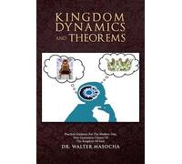 DR WALTER MASOCHA Kingdom Dynamics and Theorems (Tascabile)