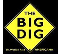 Dr. Watson Reid & Americana - The Big Dig (US Import)