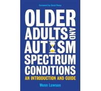 Dr Wenn Lawson Older Adults and Autism Spectrum Conditions (Tascabile)